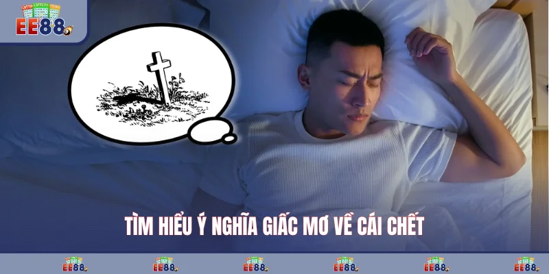 Tìm hiểu ý nghĩa giấc mơ về cái chết